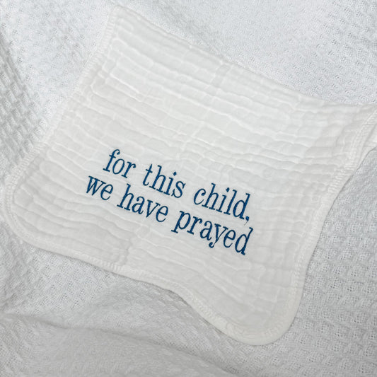 For this child, we have prayed Burp Cloth