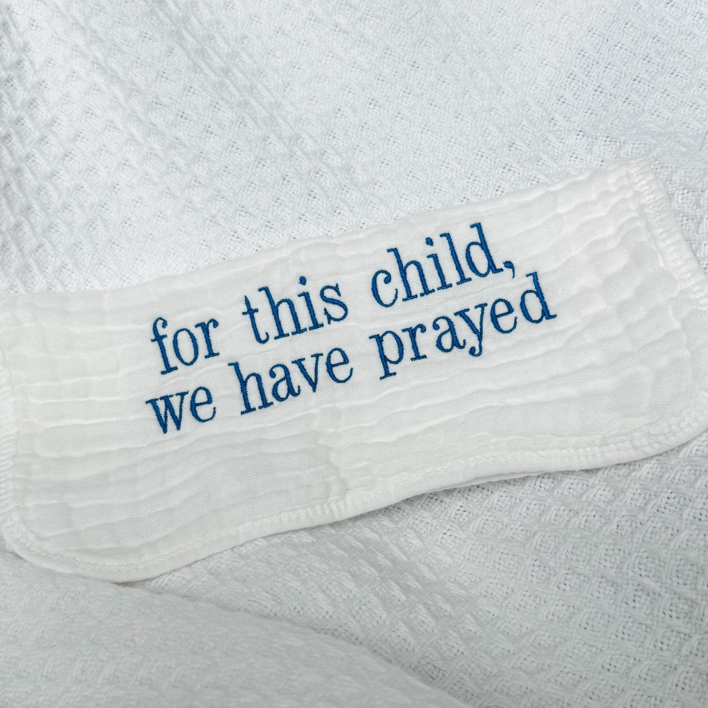 For this child, we have prayed Burp Cloth