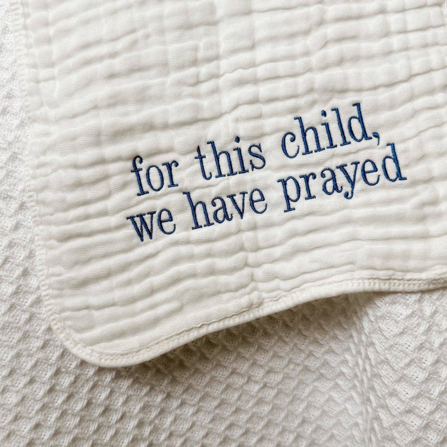 For this child, we have prayed Burp Cloth