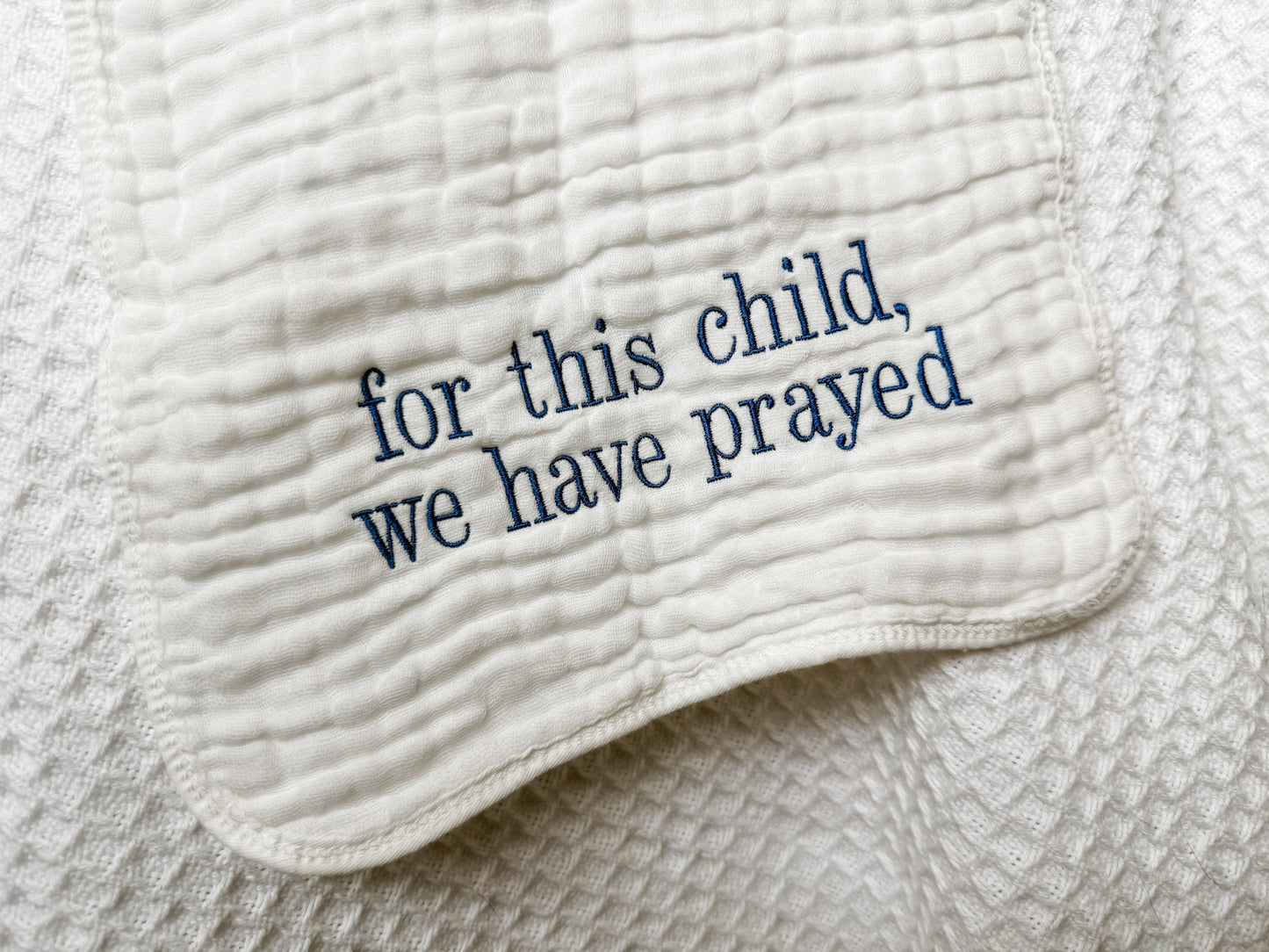For this child, we have prayed Burp Cloth
