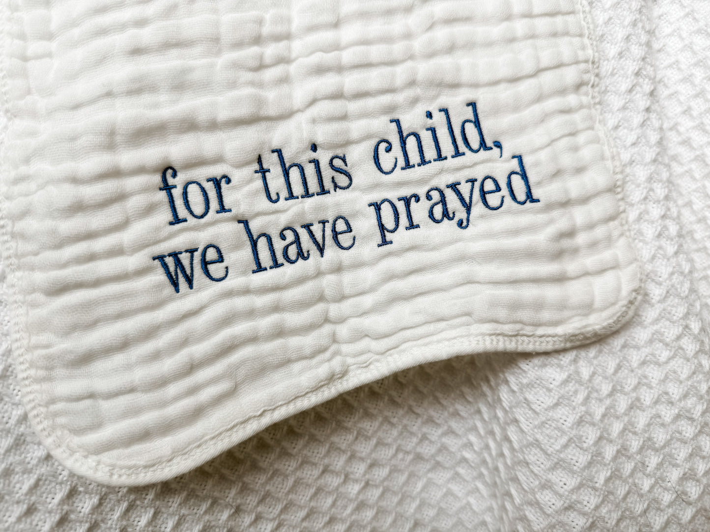 For this child, we have prayed Burp Cloth