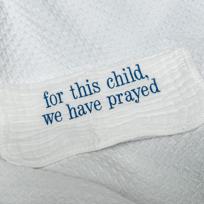 For this child, we have prayed Burp Cloth