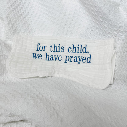 For this child, we have prayed Burp Cloth